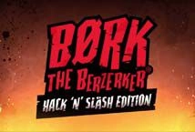 Bork The Berzerker: Hack n Slash