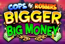 Cops & Robbers Bigger Big Money