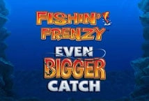 Fishin Frenzy Even Bigger Catch