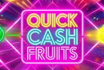 Quick Cash Fruits