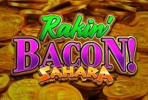 Rakin' Bacon Sahara