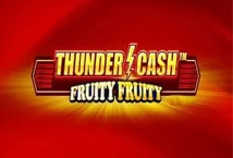 Thunder Cash Fruity Fruity