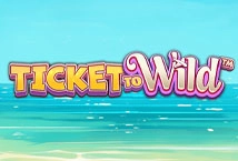 Ticket To Wild