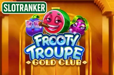 Frooty Troupe - Gold Club