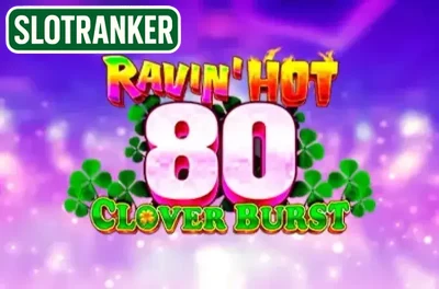 Ravin' Hot 80 - Clover Burst