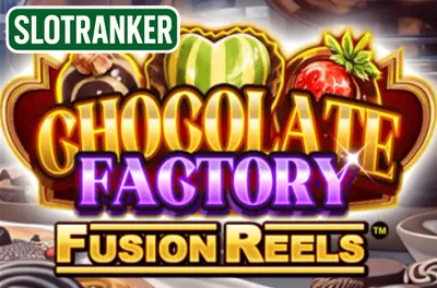 Chocolate Factory Fusion Reels