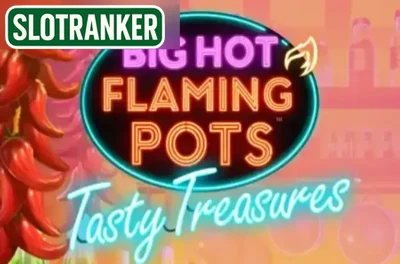 Big Hot Flaming Pots Tasty Treasures